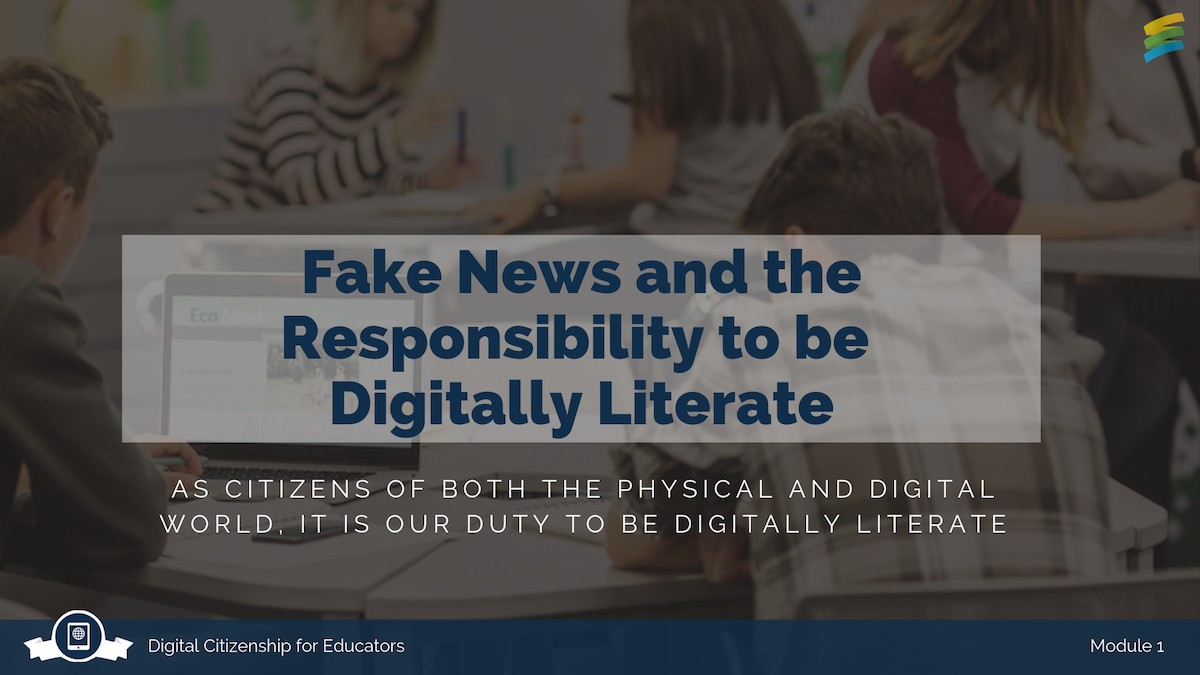 Module 1: Fake News and the Responsibility to be Digital Literate