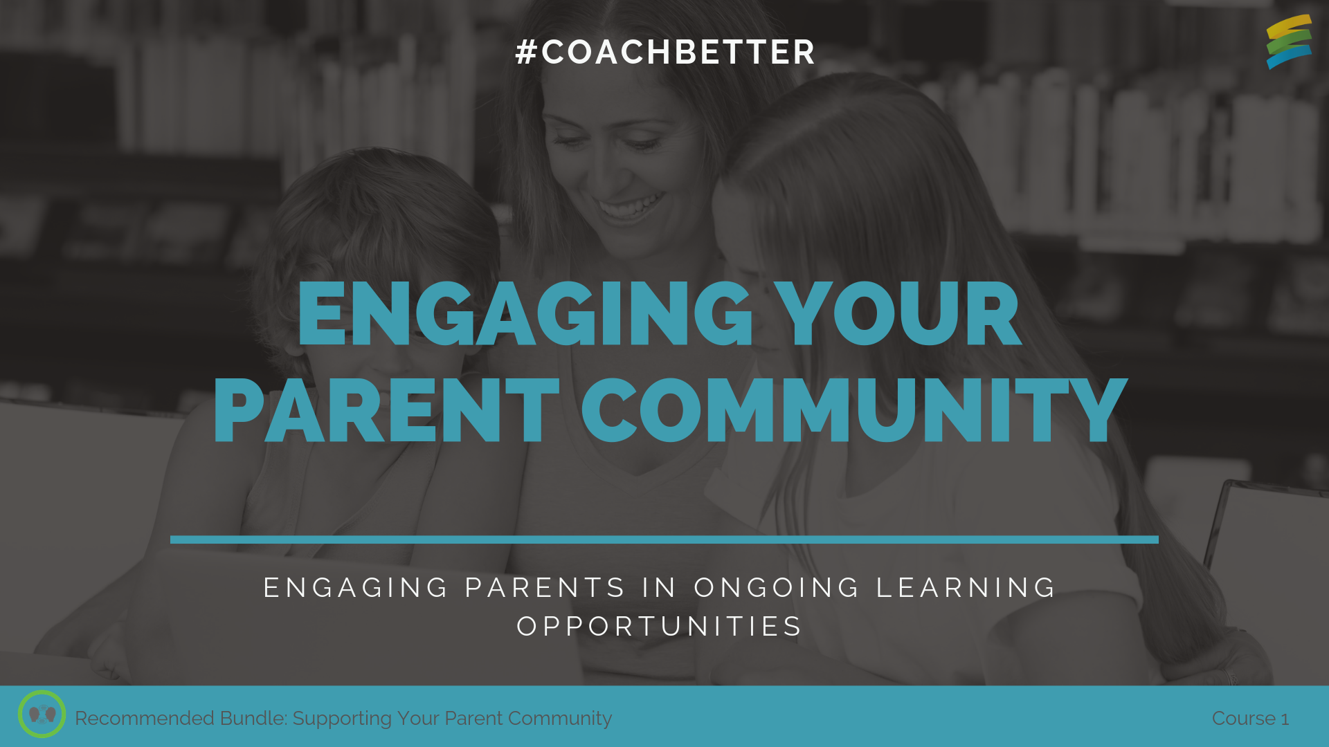 Course 1 Engaging Your Parent Community