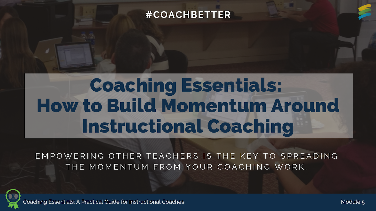 Module 5: CE How to Build Momentum around Instructional Coaching