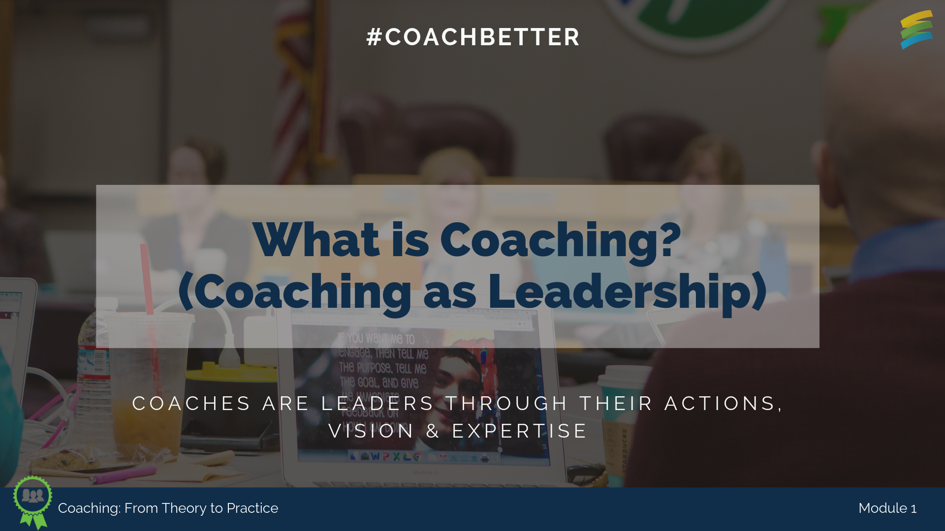 Module 1: What is Coaching? (Coaching as Leadership)
