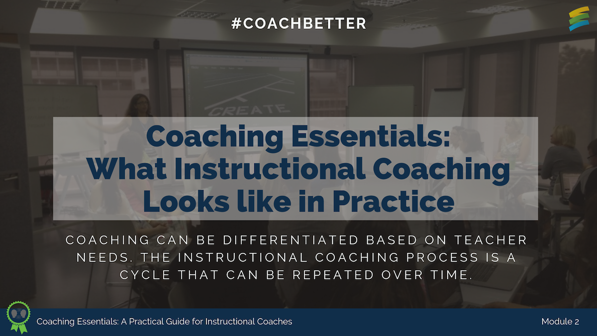 Module 2: What Instructional Coaching Looks like in Practice